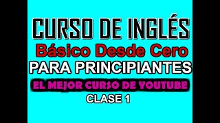 CURSO DE INGLÉS BÁSICO PARA PRINCIPIANTES CLASE 1 [upl. by Forster]