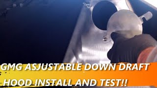 ADJUSTABLE GMG DOWNDRAFT HOOD INSTALL AND TEST [upl. by Nosidam]