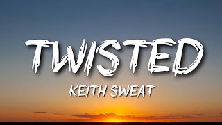 Keith Sweat  Twisted [upl. by Ahar898]