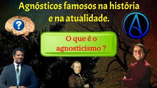 Alguns agnósticos famosos da históriaatualidade e o que é o agnosticismo [upl. by Ynatirb]