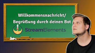 Streamelements Willkommensnachricht  dein Bot begrüßt deine Zuschauer I StreamElements Tutorial [upl. by Eiznek75]