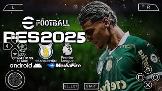 Saiuu agora eFootball 🔥 PES 2025 PPSSPP Mediafire com Brasileirão e Europeu atualizado Faces Reais [upl. by Liakim]