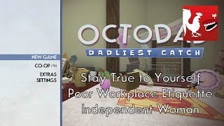 Octodad Dadliest Catch  Stay True to Yourself Poor Workplace Etiquette Independent Woman [upl. by Phillane]