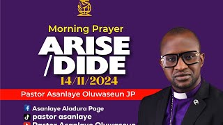 ARISE DIDE  MORNING PRAYER 14112024  PASTOR ASANLAYE OLUWASEUN LIVE [upl. by Zeret189]