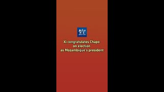 Xinhua News  Xi congratulates Chapo on election as Mozambiques president [upl. by Maurene736]