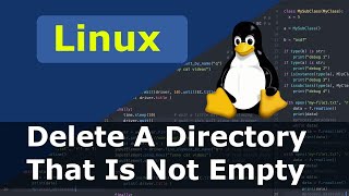 Linux  How To Delete A Directory That Is Not Empty [upl. by Ahsurej10]