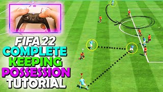 HOW TO KEEP POSSESSION IN FIFA 22  COMPLETE GUIDE ON KEEPING POSSESSION  FIFA 22 ATTACKING GUIDE [upl. by Christel537]