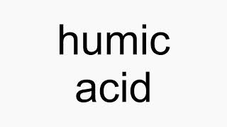 How to pronounce humic acid [upl. by Sadnalor]