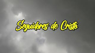 El sufrimiento de Jesús  Seguidores de Cristo  Letra [upl. by Seek]