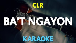 BAT NGAYON  CLR KARAOKE Version [upl. by Lozar]