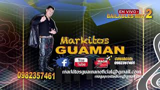 BAILABLES MIX 2 EN VIVO  MARKITOS GUAMAN [upl. by Ndnarb540]