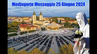 Medjugorje Messaggio del 25 giugno 2024 a Marija [upl. by Adnolrehs]