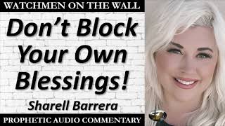 “Don’t Block Your Own Blessings” – Powerful Prophetic Encouragement from Sharell Barrera [upl. by Anawik]