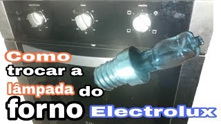 Como trocar a lâmpada do forno embutido Electrolux OE7MBOE7MX [upl. by Ainalem]