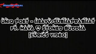 Uniq Poet  Heavy  Subhaprabhat ft Maya amp Stoned Buddha Lyrics Video [upl. by Yzeerb750]