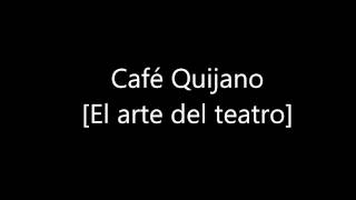 Café Quijano El arte del teatro 03 [upl. by Alanna]