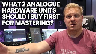 What 2 Analogue Hardware Units Should I Buy First For Mastering [upl. by Lange]