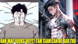 ANH MẬP 400KG QUYẾT TÂM GIẢM CÂN ĐỂ BÁO THÙ  REVIEW PHIM TRUYỆN TRANH HAY [upl. by Ralph]