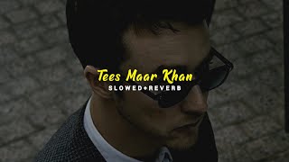 Tees Maar Khan  Slowed  Reverb [upl. by Aham369]