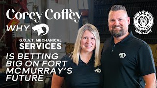 Corey Coffey  Why GOAT Mechanical is Betting Big on Fort McMurray’s Future [upl. by Ahsiatal]