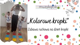 quotKolorowe kropkiquot  zabawa ruchowa na Dzień Kropki [upl. by Freddie]