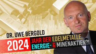 Dr Uwe Bergold  ⚡️2024⚡️  Jahr der Edelmetalle Energie und Minenaktien  Gold bald 10000 [upl. by Enid750]