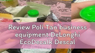 Review Poli Tan business equipment DeLonghi EcoDecalk Descaler DLSC500 500 ml 5 uses [upl. by Nava]