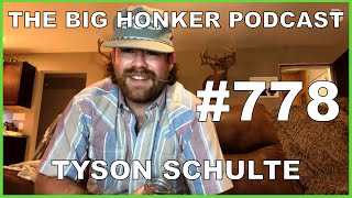 The Big Honker Podcast Episode 778 Tyson Schulte [upl. by Ssilem]