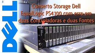 Conserto Storage Dell EqualLogic PS4100 com Erro em Duas Controladoras Duas Fontes Sucesso Total👍👊🏻 [upl. by Nolita]