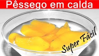 PÊSSEGO EM CALDA Receita Super Facil 62 COMPOTA DE PÊSSEGO sobremesa para DIA DASA MÃES [upl. by Nohtahoj74]