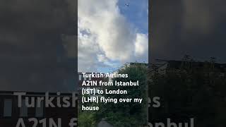 Turkish Airlines A21N from Istanbul to London LHR flying over my house turkishairlines lhr [upl. by Olnee]