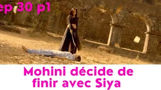 Le résumé de lamour et sortilège épisode 30 partie 1mohini décide de finir avec Siya [upl. by Eilrak]