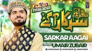 Sarkar A Gye SAWW  Umair Zubair  Rabi ul Awwal Title 2023 [upl. by Atinrehs]