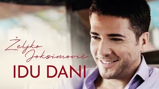 Željko Joksimović  Idu dani Official Music Audio 2009 [upl. by Nurav]