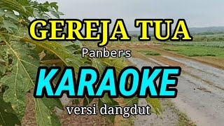 GEREJA TUA KARAOKE  PANBERS  VERSI DANGDUT NADA RENDAH [upl. by Gildus]