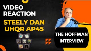 Video reaction The Steve Hoffman interview Steely Dan UHQRs AP45 [upl. by Ahtelahs293]