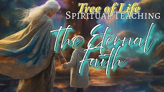 Tree of Life Spirituality  Faith and Spiritual Living  Ep 4  The Eternal Faith [upl. by Nazar]