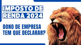 IMPOSTO DE RENDA 2024  SÓCIO OU TITULAR DE EMPRESA É OBRIGADO A DECLARAR [upl. by Yatnuahs]