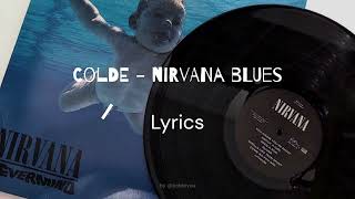 Colde  Nirvana Blues Lyrics [upl. by Esten148]