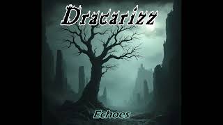 Dracarizz  005  Echoes [upl. by Ailegave929]