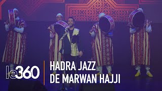 Le défi de Marwan Hajji avec quotHadra Jazzquot [upl. by Yggep625]