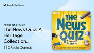 The News Quiz A Heritage Collection… Book 24 by BBC Radio Comedy · Audiobook preview [upl. by Danica]