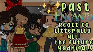 Past Encanto react to literally all their future selfs  ORIGINAL [upl. by Stephani]