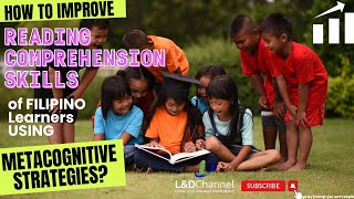 How to Improve Reading Comprehension Skill of Filipino Learners using Metacognitive Strategies [upl. by Finella]