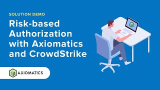 Riskbased Authorization with Axiomatics and CrowdStrike [upl. by Maillij]