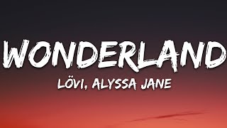 LÖVI  Wonderland Lyrics ft Alyssa Jane 7clouds Release [upl. by Eiaj]