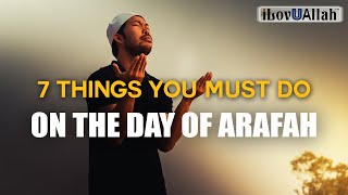 7 THINGS YOU MUST DO ON THE DAY OF ARAFAH [upl. by Chevy]