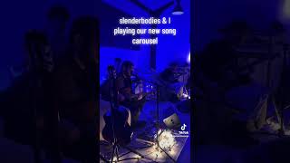 slenderbodies amp i playing our new song carousellive slenderbodies [upl. by Coy888]