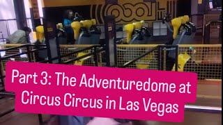 Part 3 The Adventuredome at Circus Circus in Las Vegas [upl. by Elreath]