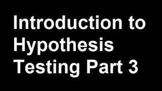 Introduction to Hypothesis Testing Part 3 [upl. by Terina]